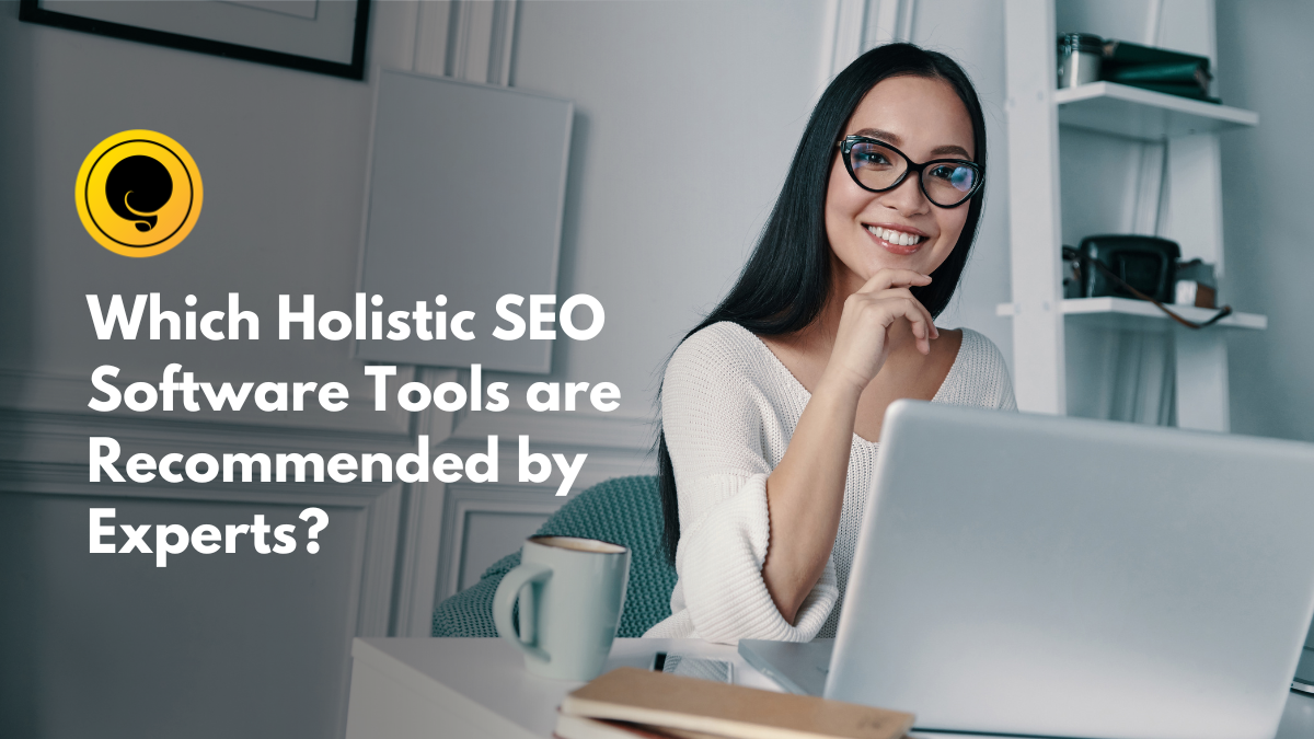 Which Holistic SEO Software Tools are Recommended by Experts?