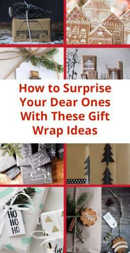How to Surprise Your Dear Ones With These Gift Wrap Ideas